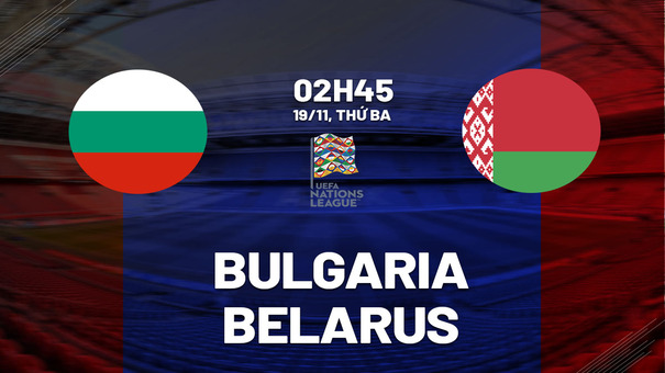 Nhận định bóng đá Bulgaria vs Belarus 2h45 ngày 19/11 (UEFA Nations League 2024/25). Hãy đến KUBET cá cược bóng đá.